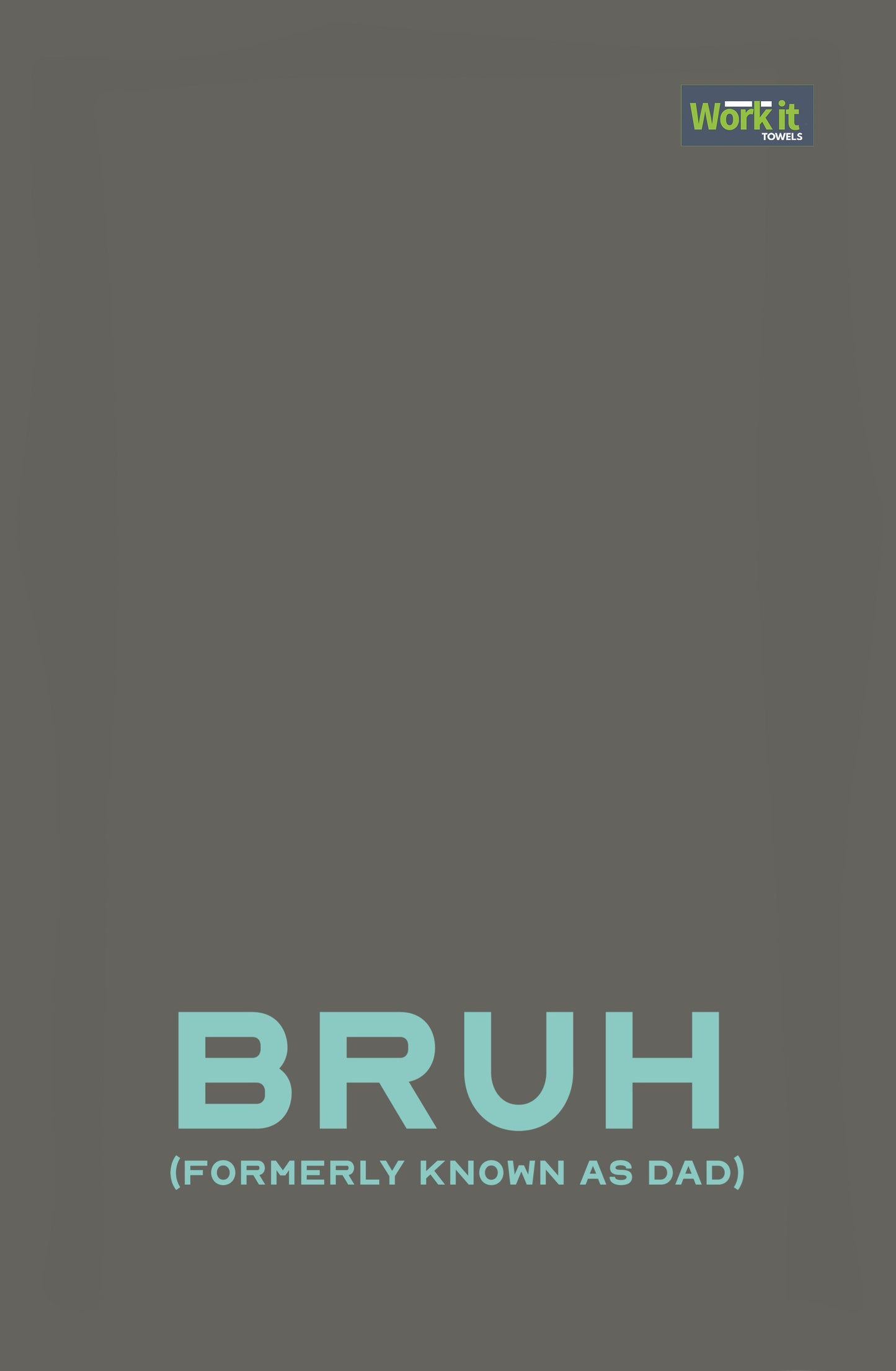 BRUH, formerly known as Dad grey gym towel