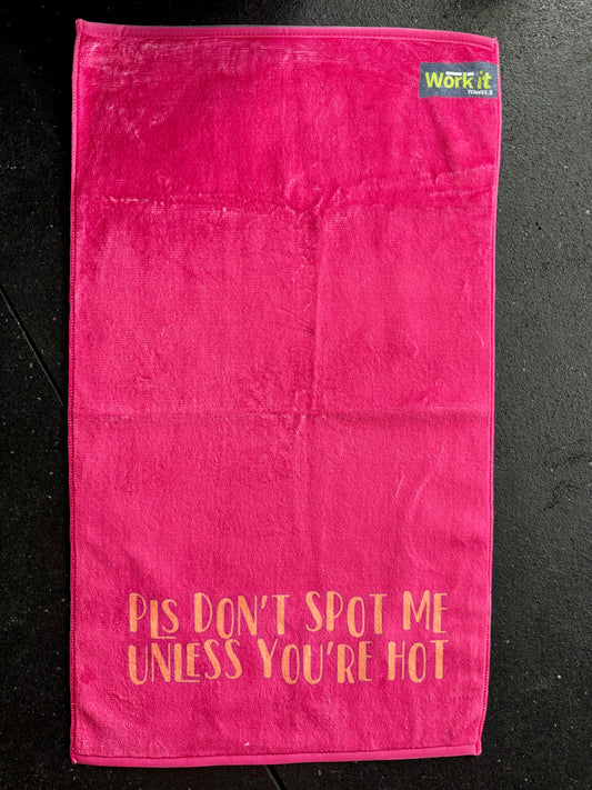 Please Don't Spot Me Unless You're Hot gym towel