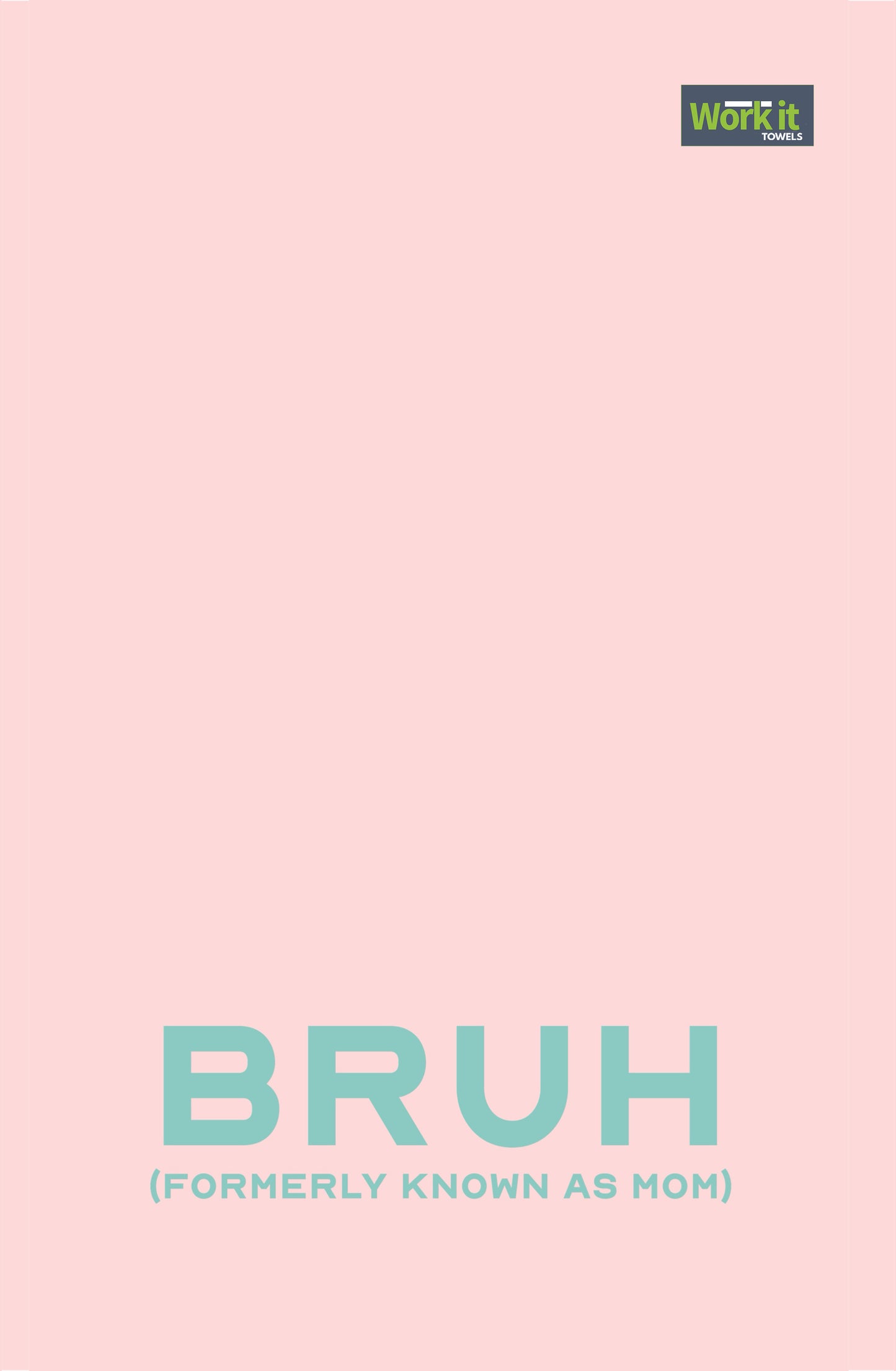 BRUH- formerly known as Mom blushing gym towel