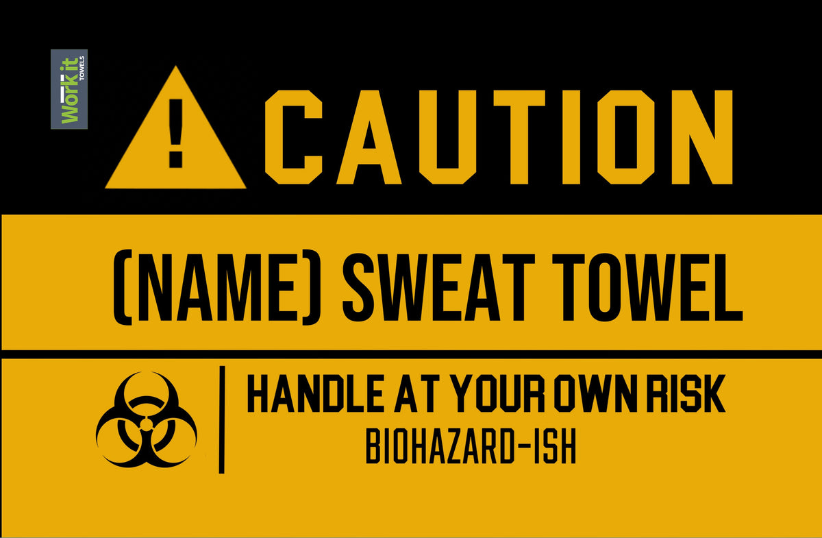 yellow and black CAUTION towel design with (NAME) SWEAT TOWEL and handle at your own risk biohazard-ish font in black
