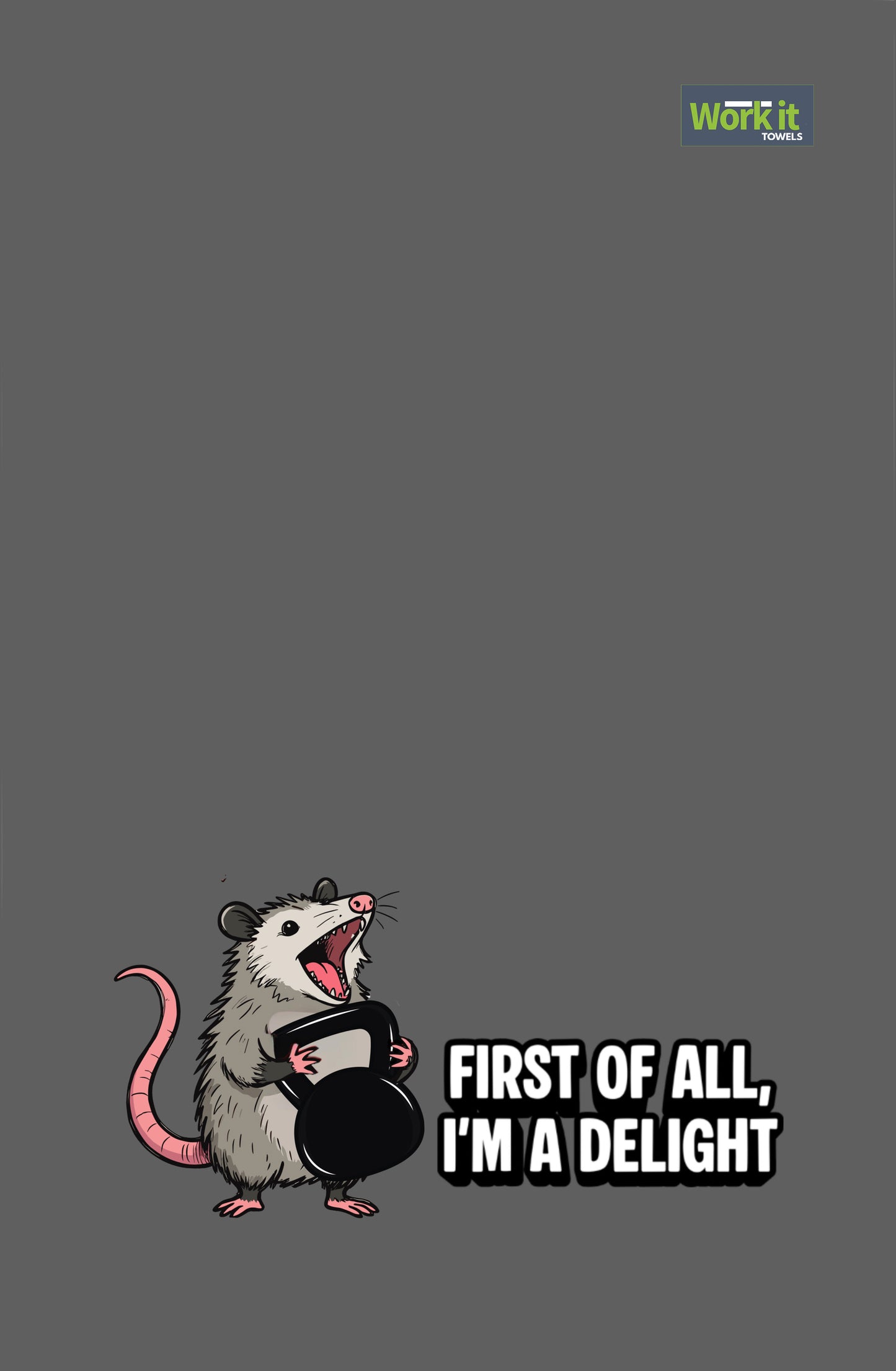 Dark gray towel with a cartoon opossum holding a kettlebell and the phrase “First of All, I’m a Delight.”
