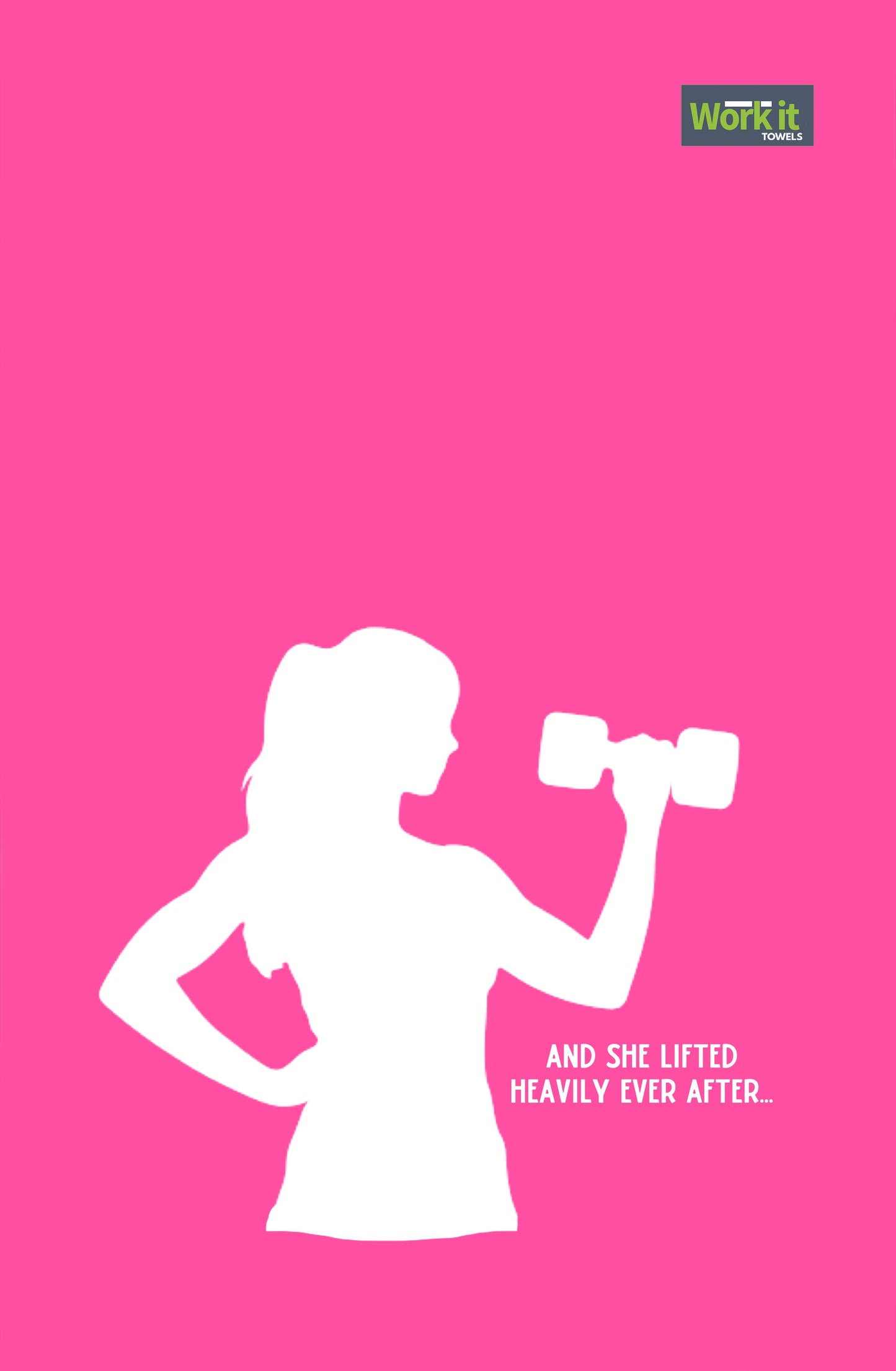 bright pink gym towel featuring a white silhouette of a woman lifting a dumbell with the phrase, 'and she lifted heavily ever after.' 
