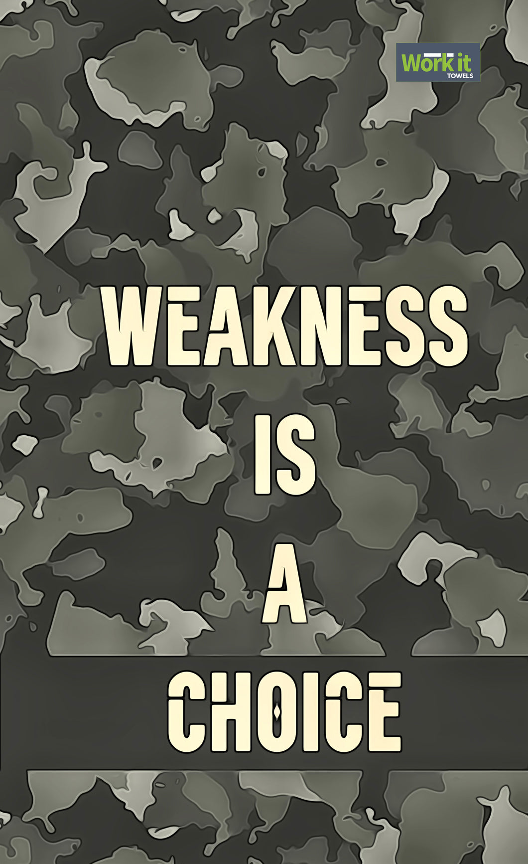 Weakness is a Choice Camo