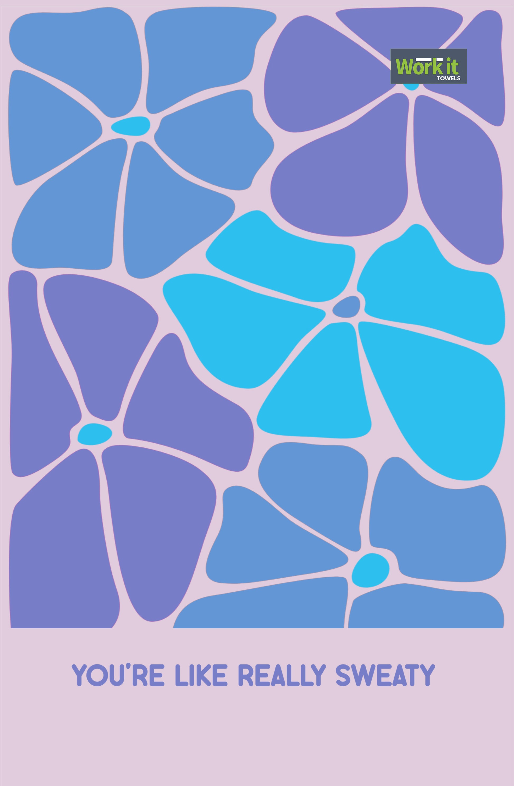 Blue and purple abstract floral pattern towel with the phrase “You’re Like Really Sweaty” in soft purple lettering.