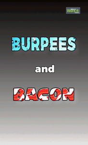 Burpees and Bacon