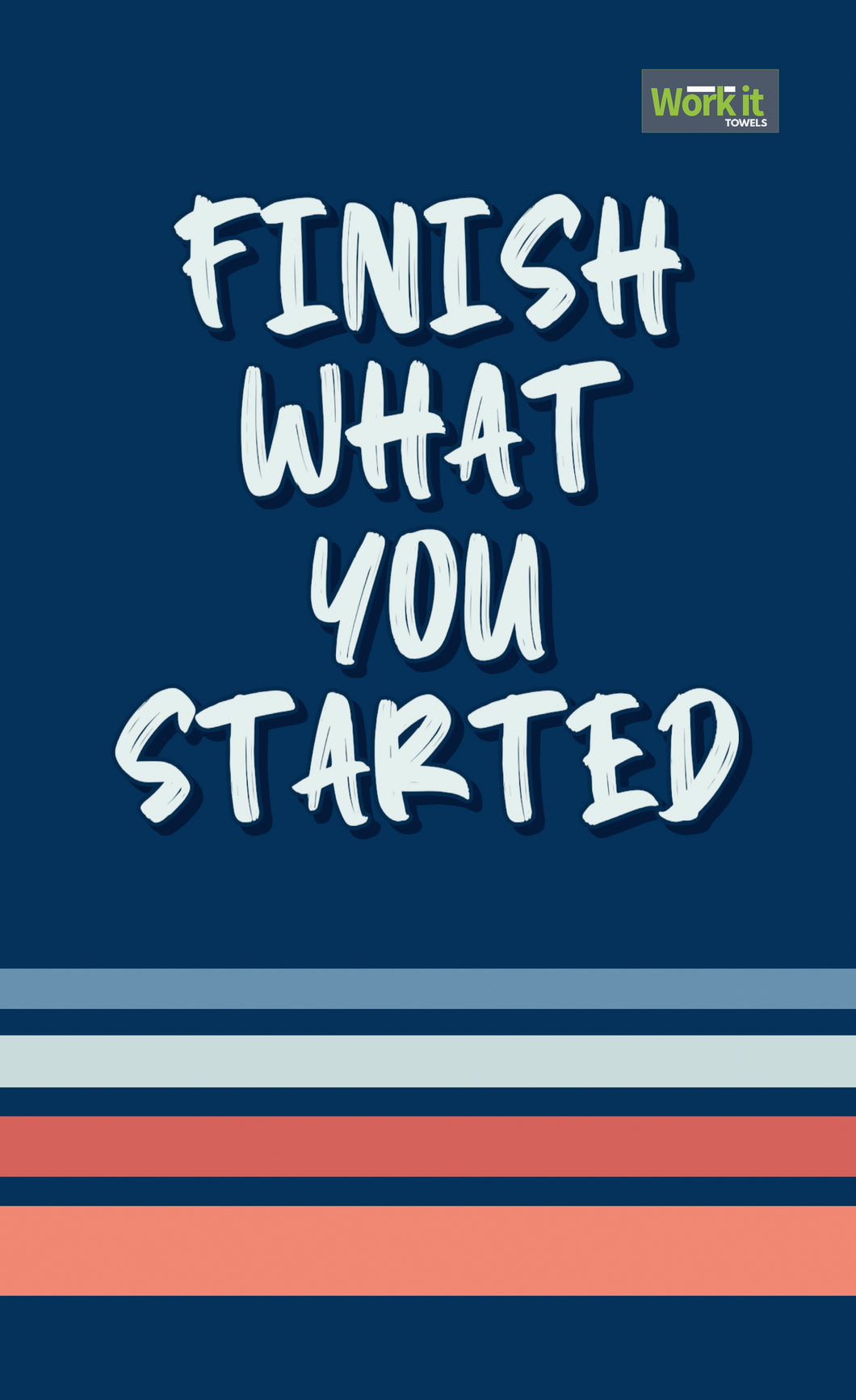 Finish What You Started - work it towels