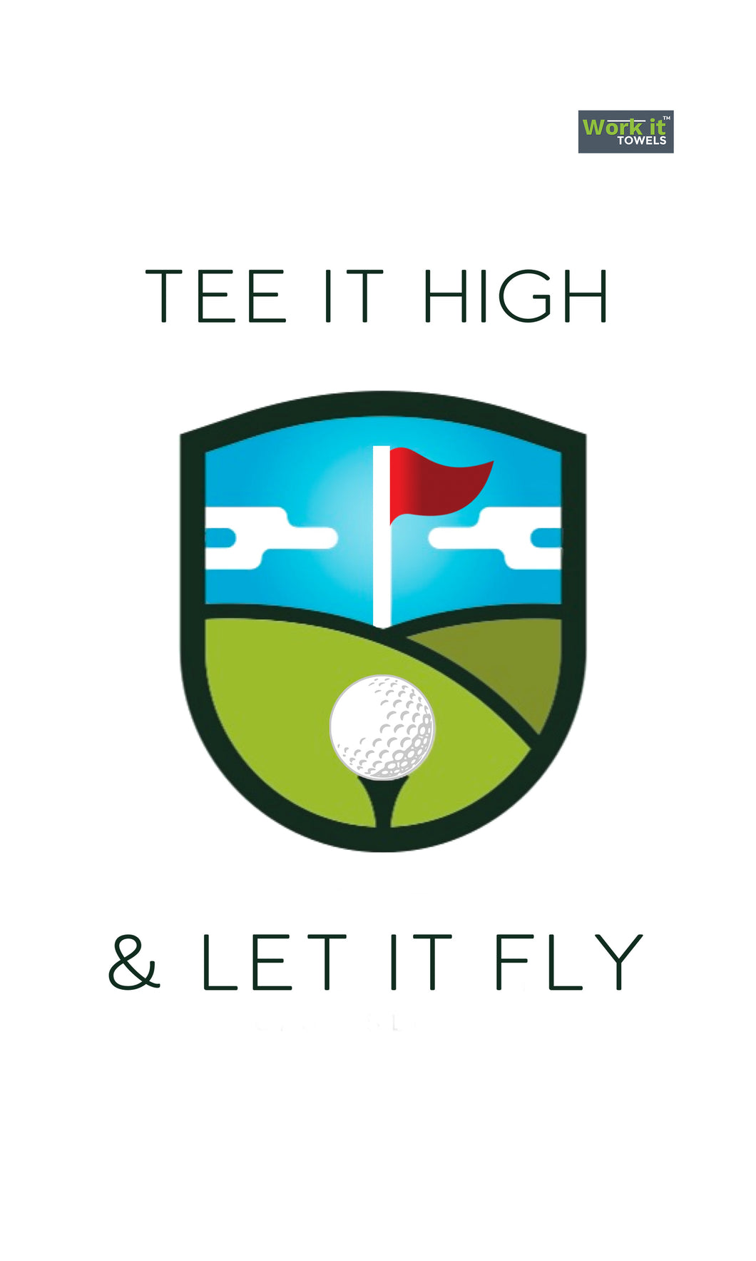 Tee it high, and let it fly! - work it towels