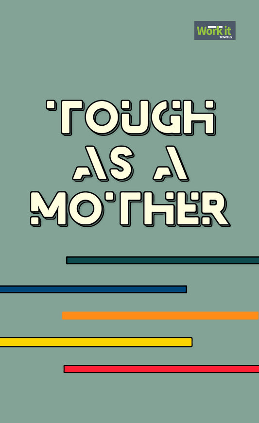 Tough as a Mother - work it towels