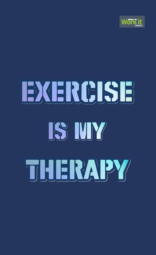 Exercise is my Therapy - work it towels