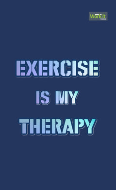 Exercise is my Therapy - work it towels