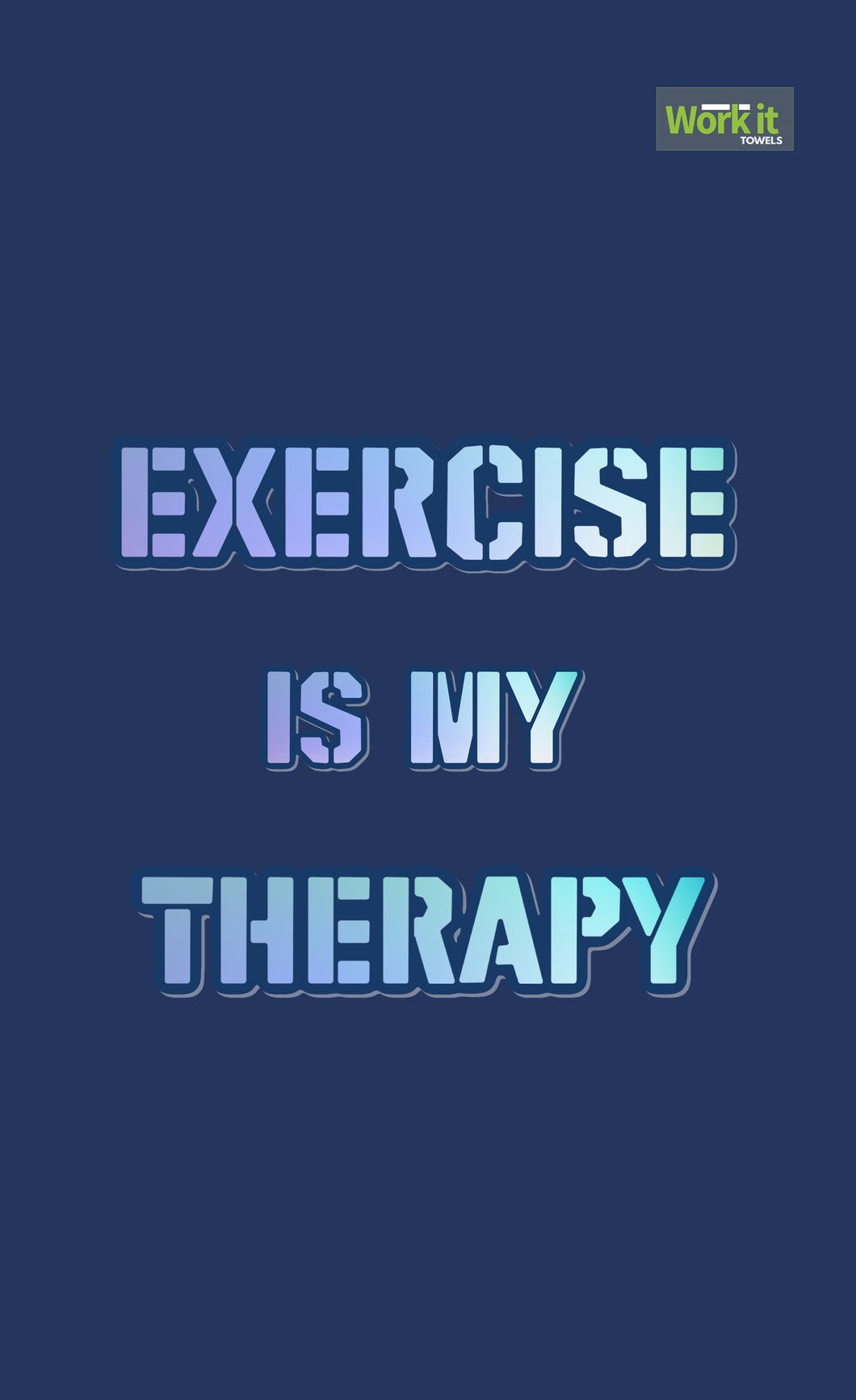 Exercise is my Therapy - work it towels