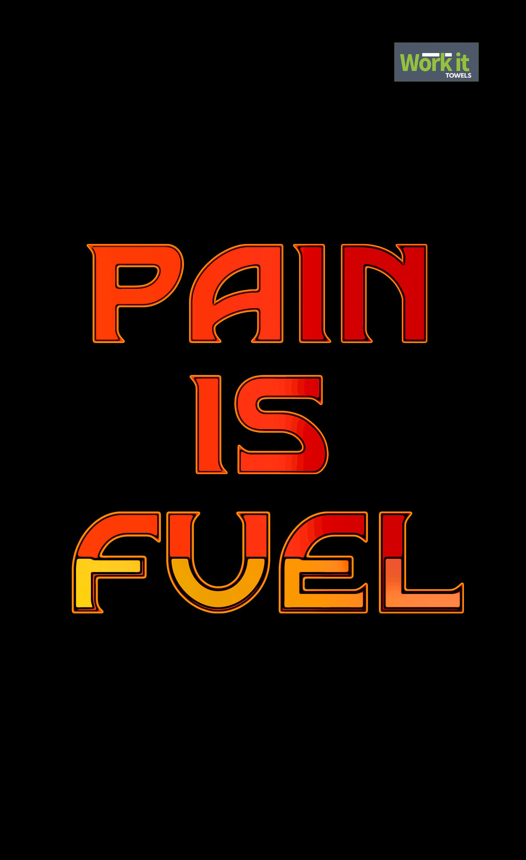 Pain is Fuel - work it towels