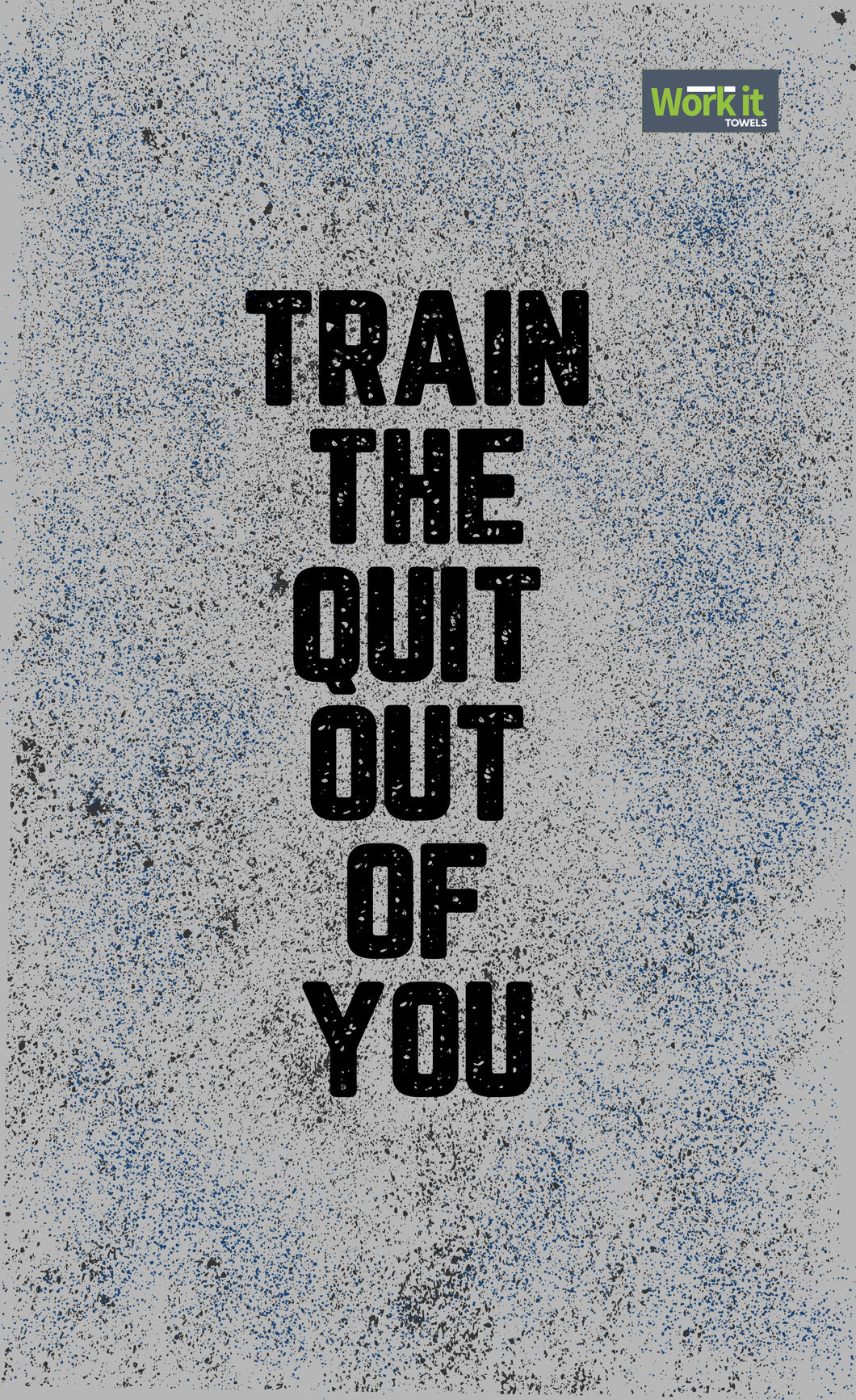 Train the Quit Out of You - work it towels